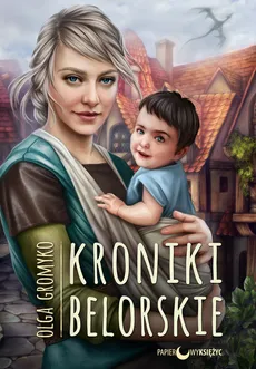 Kroniki Belorskie Cykl Kroniki Belorskie Tom 6 - Outlet - Olga Gromyko