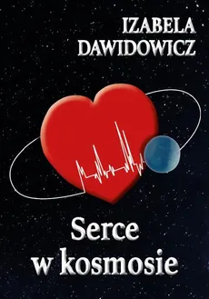 Serce w kosmosie - Izabela Dawidowicz