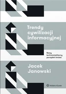 Trendy cywilizacji informacyjnej - Jacek Janowski