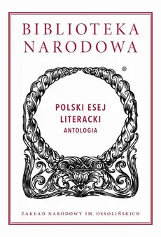 Polski esej literacki. Antologia - Opracowanie zbiorowe, Praca zbiorowa