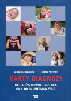 Karty diagnozy 10 etapów rozwoju dziecka od 4 do 36 miesiąca życia - Jagoda Cieszyńska, Marta Korendo