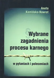 Wybrane zagadnienia procesu karnego - Aneta Kamińska-Nawrot