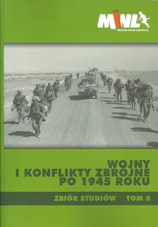 Wojny i konflikty zbrojne po 1945 roku Tom 5