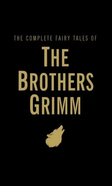 The Complete Fairy Tales of The Brothers Grimm - Outlet - Jacob Grimm, Wilhelm Grimm