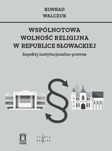 Wspólnotowa wolność religijna w Republice Słowackiej - Konrad Walczuk
