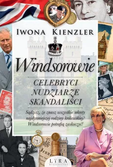 Windsorowie Celebryci nudziarze skandaliści - Outlet - Iwona Kienzler