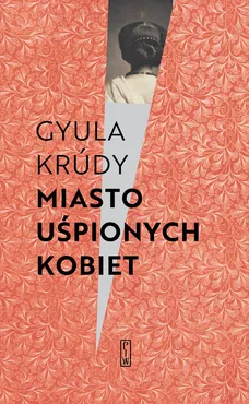 Miasto uśpionych kobiet - Outlet - Gyula Krúdy