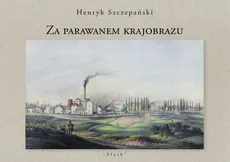 Za parawanem krajobrazu - Henryk Szczepański