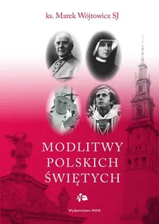 Modlitwy polskich świętych - Marek Wójtowicz
