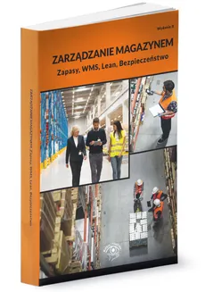 Zarządzanie magazynem Zapasy, WMS, Lean, Bezpieczeństwo - nowe wydanie - Outlet - Praca zbiorowa