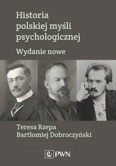 Historia polskiej myśli psychologicznej - Bartłomiej Dobroczyński, Teresa Rzepa