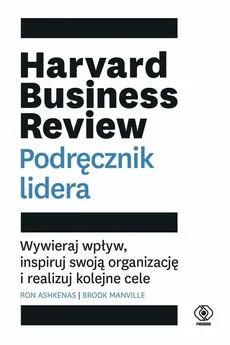 Harvard Business Review. Podręcznik lidera - Ashkenas Ron, Manville Brook