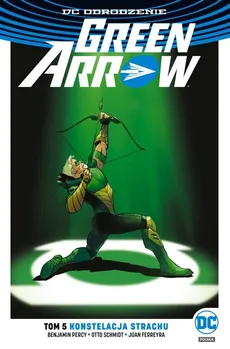 Green Arrow Tom 5 Konstelacja strachu - Benjamin Percy