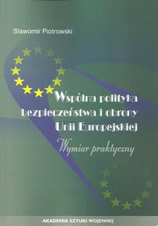 Wspólna polityka bezpieczeństwa i obrony Unii Europejskiej - Stanisław Piotrowski