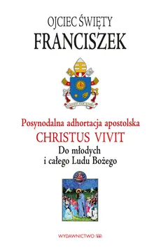 Adhortacja Christus vivit - Outlet - Franciszek Papież
