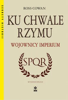 Ku chwale Rzymu Wojownicy Imperium - Outlet - Ross Cowan