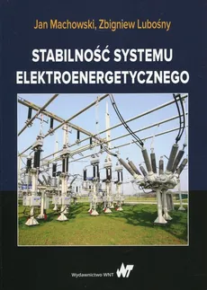 Stabilność systemu elektroenergetycznego - Outlet - Zbigniew Lubośny, Jan Machowski