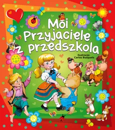 Moi przyjaciele z przedszkola - Beata Wojciechowska-Dudek