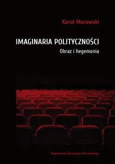 Imaginaria polityczności - Karol Morawski