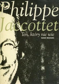 Ten, który nie wie - Philippe Jaccottet