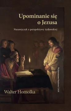 Upominanie się o Jezusa - Walter Homolka