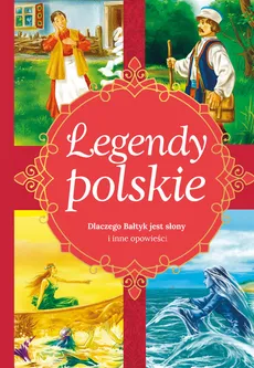 Legendy polskie Dlaczego Bałtyk jest słony i inne opowiadania - Ewa Stadtmüller