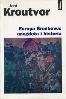 Europa środkowa: anegdota i historia - Outlet - Josef Kroutvor