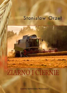 Ziarno i ciernie - Stanisław Orzeł
