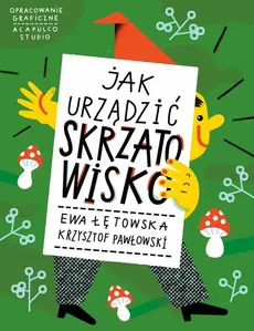 Jak urządzić Skrzatowisko - Outlet - Ewa Łętowska, Krzysztof Pawłowski