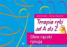 Terapia ręki od A do Z Obie rączki rysują - Outlet - Jacek Szmalec, Dariusz Wyszyński