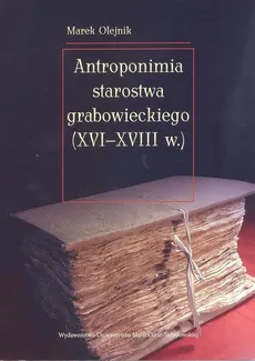 Antroponimia starostwa grabowieckiego (XVI-XVIII w.) - Outlet - Marek Olejnik