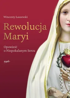 Rewolucja Maryi - Wincenty Łaszewski