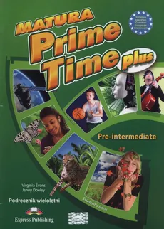 Matura Prime Time Plus Pre-intermediate Podręcznik wieloletni - Jenny Dooley, Virginia Evans