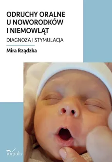 Odruchy oralne u noworodków i niemowląt - Rządzka Mira