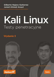 Kali Linux Testy penetracyjne - Ansari Juned Ahmed, Gilberto Najera-Gutierrez