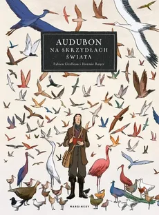 Audubon Na skrzydłach świata - Grolleau Fabien, Royer Jérémie