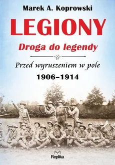 Legiony Droga do legendy - Outlet - Koprowski Marek A.