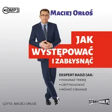 Jak występować i zabłysnąć - Maciej Orłoś