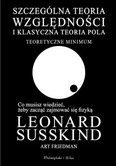 Szczególna teoria względności i klasyczna teoria pola - Art Friedman, Leonard Susskind