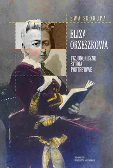 Eliza Orzeszkowa - Ewa Skorupa