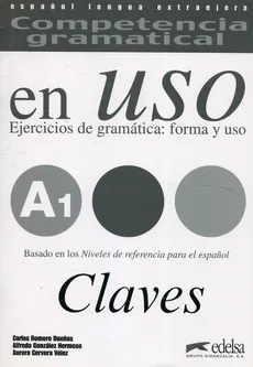 Uso A1 claves ejercicios de gramatica forma - Duenas Carlos Romero, Hermoso Alfredo Gonzalez, Velez Aurora Cervera