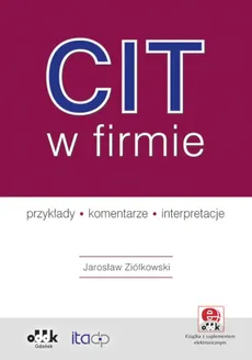 CIT w firmie - przykłady - komentarze - interpretacje (z suplementem elektronicznym) - Outlet - Jarosław Ziółkowski