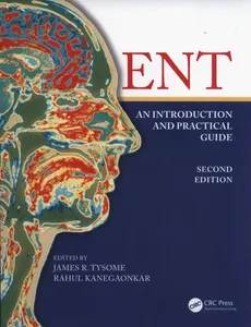 ENT: An Introduction and Practical Guide - Rahul Kanegaonkar, James Tysome