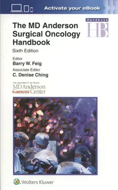 The MD Anderson Surgical Oncology Handbook - Barry Feig