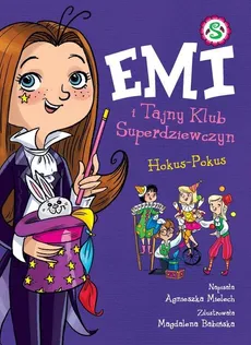 Emi i Tajny Klub Superdziewczyn Hokus-Pokus Tom 9 - Agnieszka Mielech