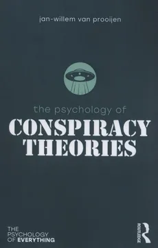 The Psychology of Conspiracy Theories - Jan-Willem Prooijen