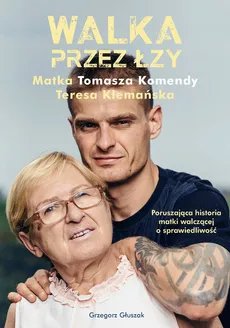 Walka przez łzy Matka Tomasza Komendy Teresa Klemańska - Outlet - Grzegorz Głuszak