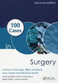 100 Cases Surgery - Gossage James A., Bijan Modarai, Arun Sahai