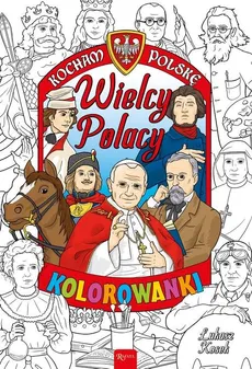 Kocham Polskę Kocham Polskę Wielcy Polacy kolorowanka - Łukasz Kosek
