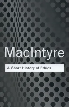 A Short History of Ethics - Alasdair Macintyre